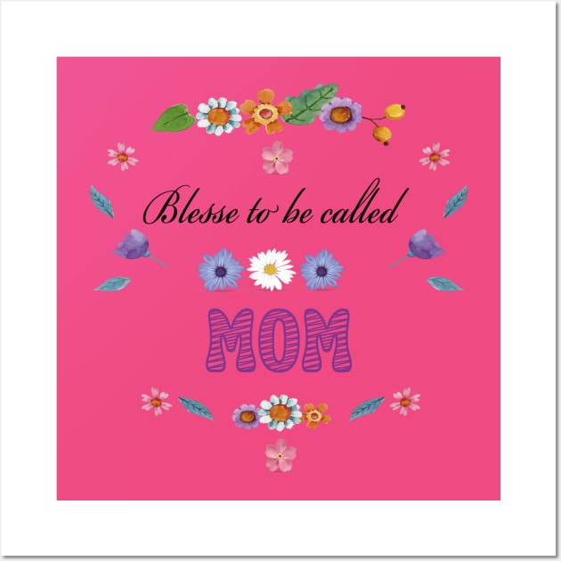 Blessed to be called mom Wall Art by houdasagna